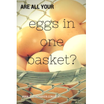 Are All Your Eggs In One Basket?